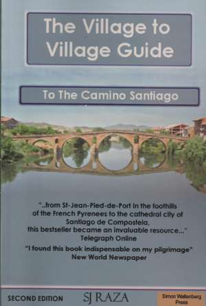 The Village to Village Guide to the Camino Santiago (the Pilgrimage of St James) de Jaffa Raza