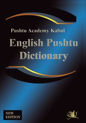 English Pushtu Dictionary: The Pushtu Academy's Larger Pushto Dictionary, a Bilingual Dictionary of the of the Pakhto, Pushto, Pukhto Pashtoe, Pa de Pushtu Academy