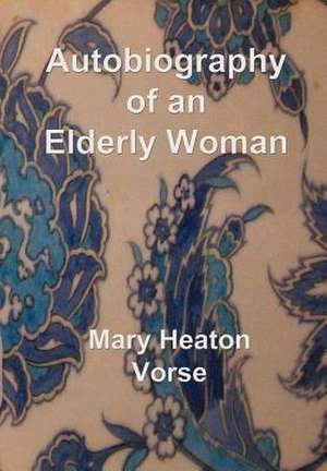 Autobiography of an Elderly Woman: In Large Print for Easy Reading de Mary Heaton Vorse