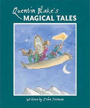 Quentin Blake's Magical Tales de John Yeoman