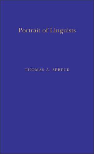 Portraits of Linguists de Thomas A. Sebeok