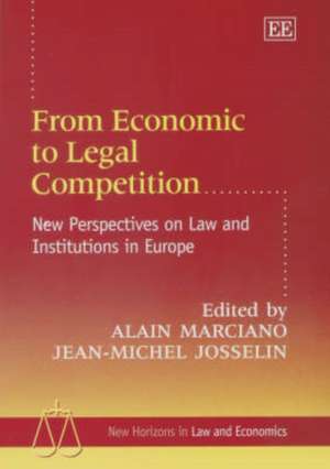 From Economic to Legal Competition – New Perspectives on Law and Institutions in Europe de Alain Marciano