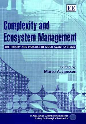 Complexity and Ecosystem Management – The Theory and Practice of Multi–Agent Systems de Marco A. Janssen