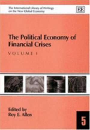 The Political Economy of Financial Crises de Roy E. Allen