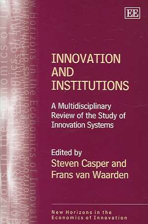 Innovation and Institutions – A Multidisciplinary Review of the Study of Innovation Systems de Steven Casper