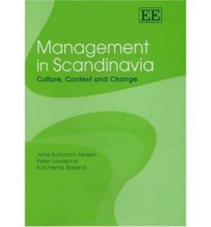 Management in Scandinavia – Culture, Context and Change de Jette Schramm–nielsen