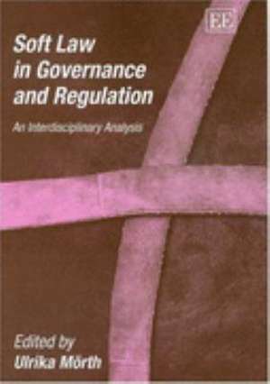 Soft Law in Governance and Regulation – An Interdisciplinary Analysis de Ulrika Mörth