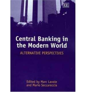 Central Banking in the Modern World – Alternative Perspectives de Marc Lavoie