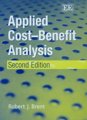Applied Cost–Benefit Analysis, Second Edition de Robert J. Brent