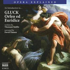 Orfeo Ed Euridice: An Introduction to Gluck's Opera de Thomson Smillie