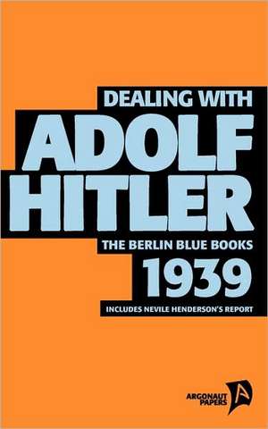 Dealing with Adolf Hitler de Nevile Henderson