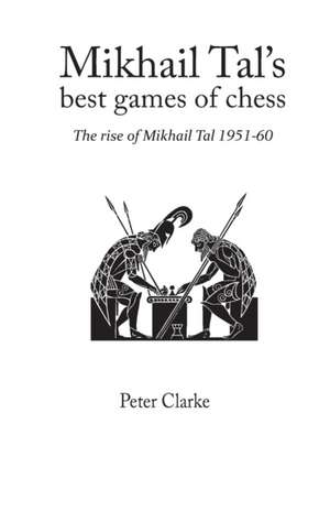 Mikhail Tal's Best Games of Chess de Peter H. Clarke