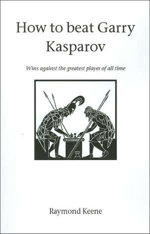 How to Beat Gary Kasparov de Raimond Pigan