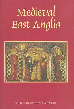 Medieval East Anglia de Christopher Harper–bill