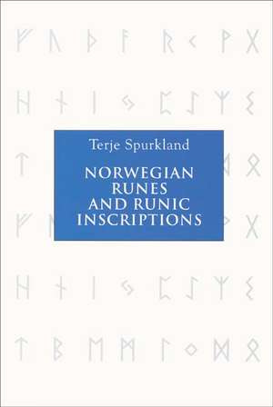 Norwegian Runes and Runic Inscriptions de Terje Spurkland