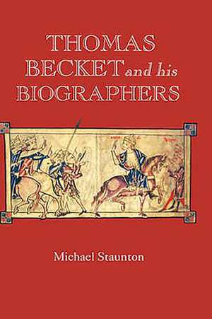 Thomas Becket and his Biographers de Michael Staunton