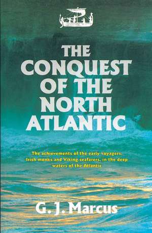 The Conquest of the North Atlantic de G. J. Marcus