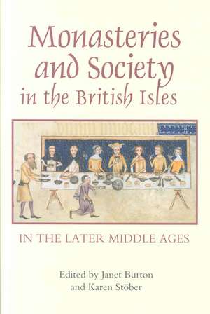 Monasteries and Society in the British Isles in the Later Middle Ages de Janet Burton