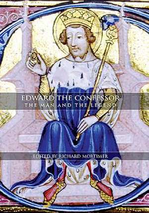 Edward the Confessor – The Man and the Legend de Richard Mortimer