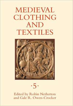 Medieval Clothing and Textiles 5 de Robin Netherton