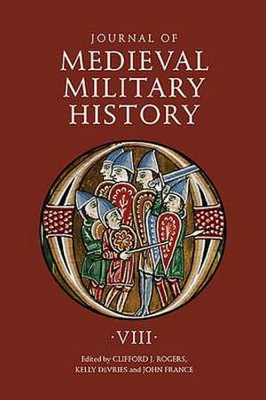 Journal of Medieval Military History – Volume VIII de Clifford J. Rogers