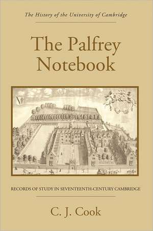 The Palfrey Notebook – Records of Study in Seventeenth–Century Cambridge de C.j. Cook