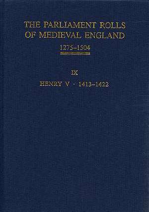 The Parliament Rolls of Medieval England, 1275–1 – IX: Henry V. 1413–1422 de Chris Given–wilson