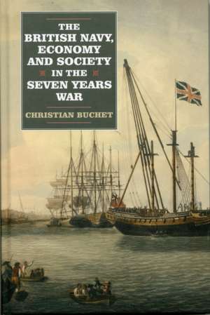 The British Navy, Economy and Society in the Seven Years War de Christian Buchet