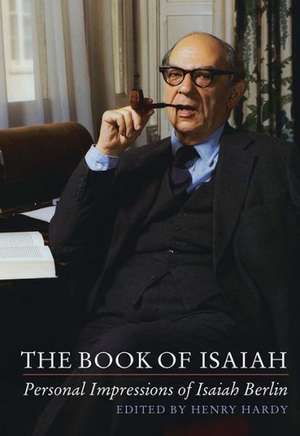 The Book of Isaiah – Personal Impressions of Isaiah Berlin de Henry Hardy