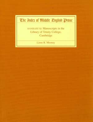 The Index of Middle English Prose, Handlist XI – Manuscripts in the Library of Trinity College, Cambridge de Linne R. Mooney