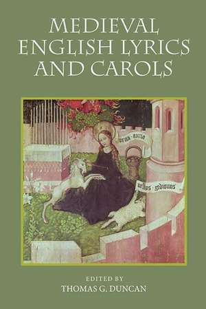 Medieval English Lyrics and Carols de Thomas G. Duncan