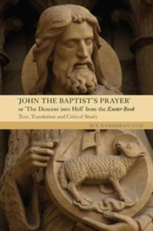 John the Baptist′s Prayer or The Descent into He – Text, Translation and Critical Study de M.r. Rambaran–olm