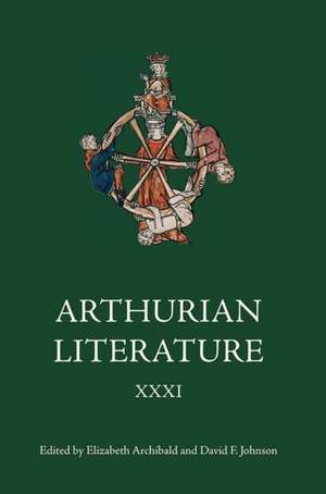 Arthurian Literature XXXI de Elizabeth Archibald