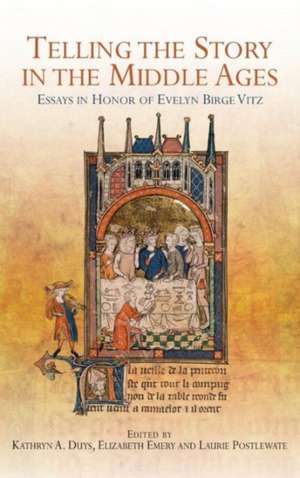 Telling the Story in the Middle Ages – Essays in Honor of Evelyn Birge Vitz de Kathryn Kathryn Duys