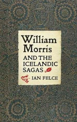 William Morris and the Icelandic Sagas de Ian Felce