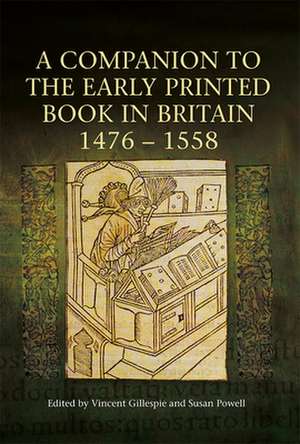 A Companion to the Early Printed Book in Britain, 1476–1558 de Vincent Gillespie