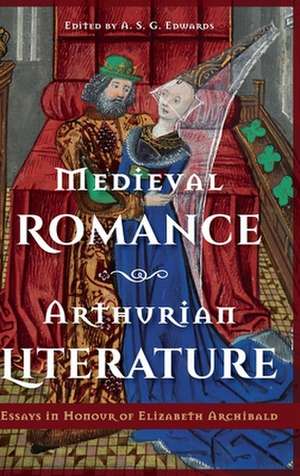 Medieval Romance, Arthurian Literature – Essays in Honour of Elizabeth Archibald de A. S. G. Edwards