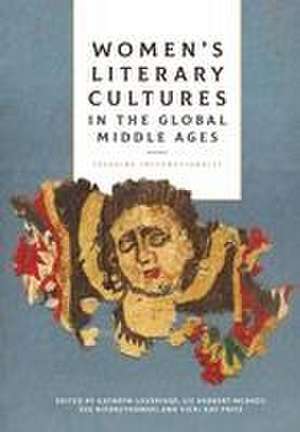 Women′s Literary Cultures in the Global Middle Ages – Speaking Internationally de Kathryn Loveridge