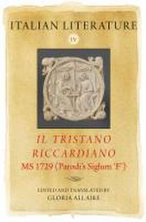 Italian Literature IV – Il Tristano Riccardiano, MS 1729 (Parodi′s siglum ′F′) de Gloria Allaire