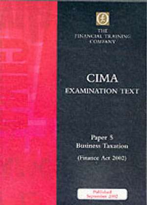 Cima Intermediate: Paper 5 - Business Taxation Fa2002 de The Financial Training Company