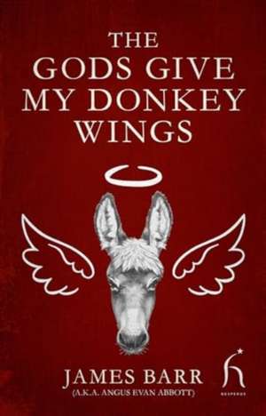 The Gods Give My Donkey Wings de James Barr