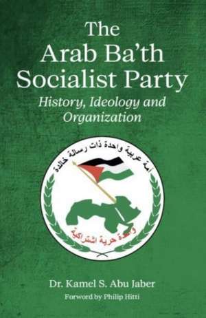 The Arab Ba'th Socialist Party de PhD Abu Jaber, Kamel