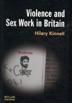 Violence and Sex Work in Britain de Hilary Kinnell