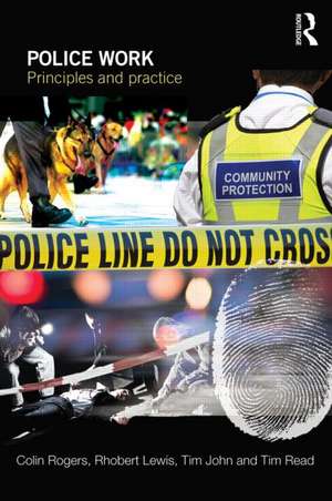 Police Work: Principles and Practice de Colin Rogers