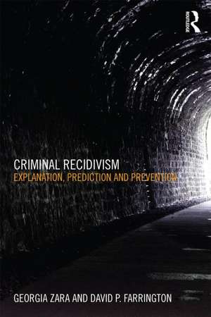 Criminal Recidivism: Explanation, prediction and prevention de Georgia Zara