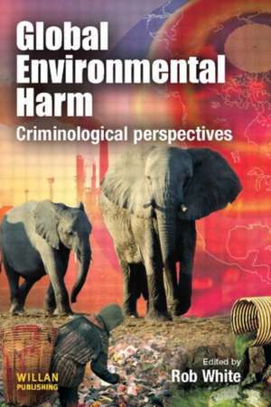 Global Environmental Harm: Criminological Perspectives de Rob White