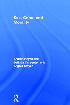 Sex, Crime and Morality de Sharon Hayes