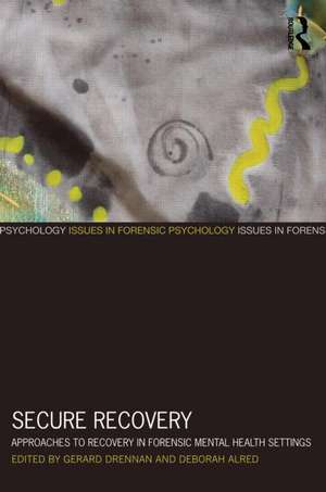 Secure Recovery: Approaches to Recovery in Forensic Mental Health Settings de Gerard Drennan