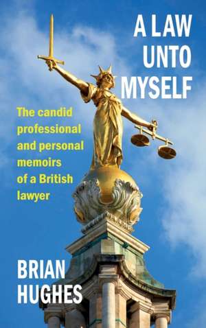 A Law Unto Myself de Brian Hughes