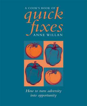 A COOK'S BOOK OF QUICK FIXES de Anne Willan